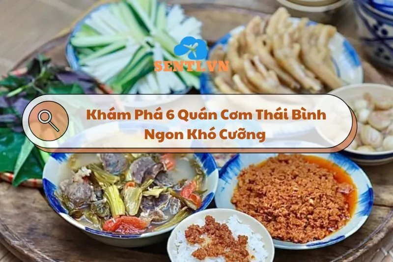 Khám Phá 6 Quán Cơm Thái Bình Ngon Khó Cưỡng Cho Tín Đồ ẨmThực 2024