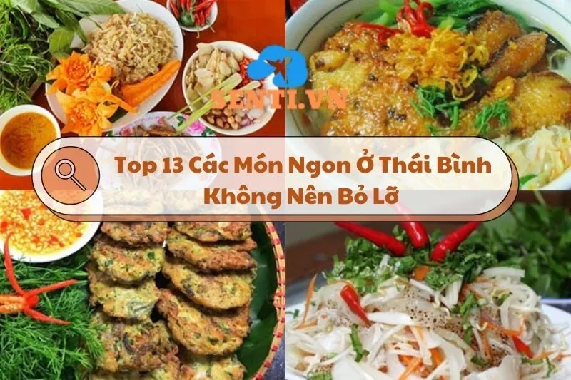 Khám Phá Top 13 Các Món Ngon Ở Thái Bình Mà Bạn Không Nên Bỏ Lỡ 2024