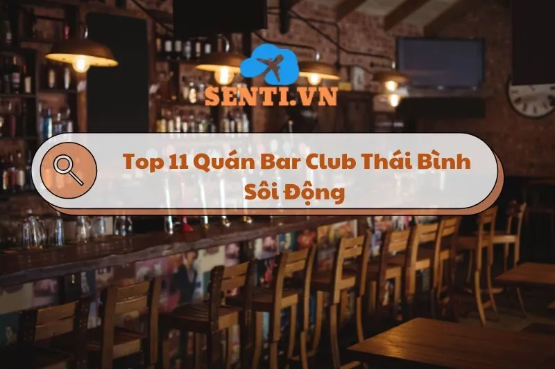 Top 11 Quán Bar Club Thái Bình Sôi Động Dành Cho Giới Trẻ 2024