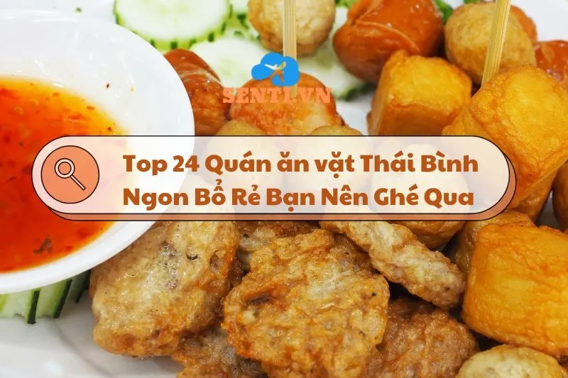 Top 24 Quán Ăn Vặt Thái Bình Ngon Bổ Rẻ Bạn Nên Ghé Qua 2024