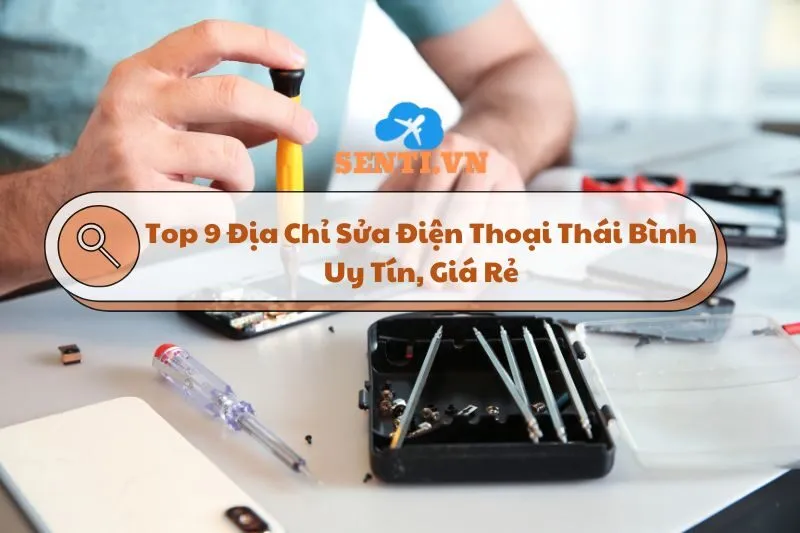 Top 9 Địa Chỉ Sửa Điện Thoại Thái Bình Uy Tín, Giá Rẻ, Chất Lượng 2024