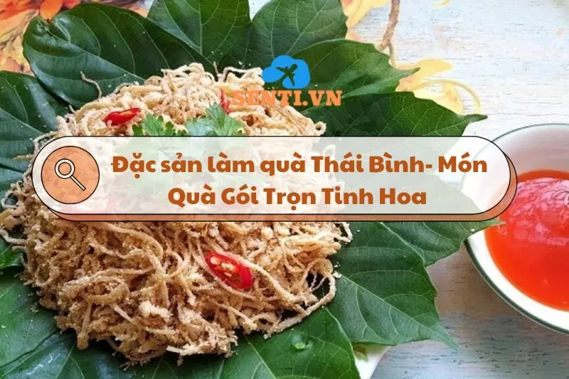 Đặc sản làm quà Thái Bình- Món Quà Gói Trọn Tinh Hoa Vùng Đất Bắc Bộ 2024