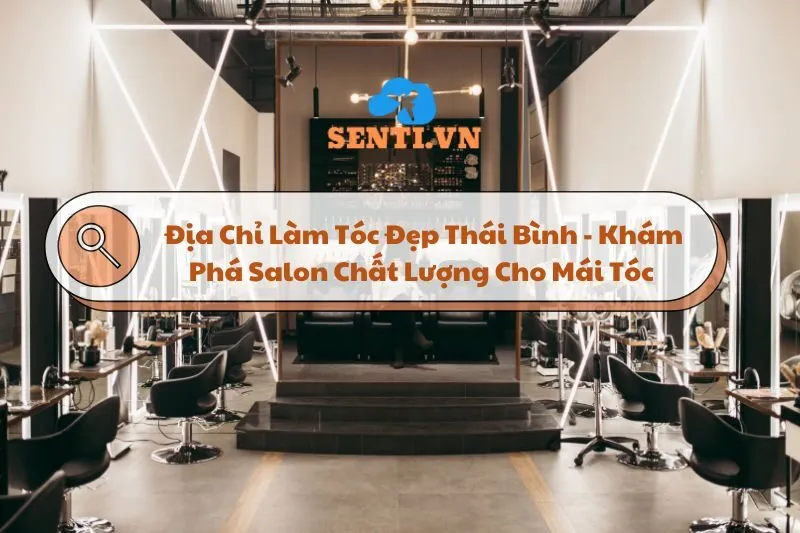 Top 9 Địa Chỉ Làm Tóc Đẹp Thái Bình- Khám Phá Salon Chất Lượng Cho Mái Tóc 2024