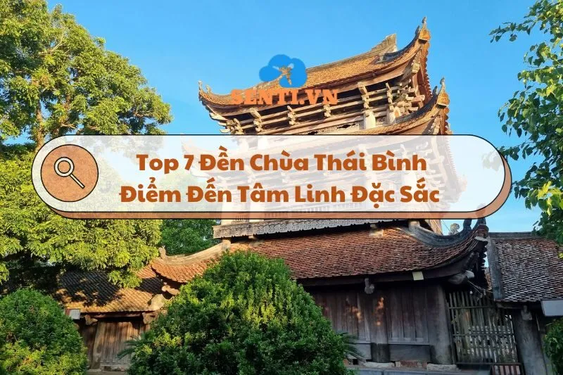 Khám Phá Top 7 Đền Chùa Thái Bình: Điểm Đến Tâm Linh Đặc Sắc 2024