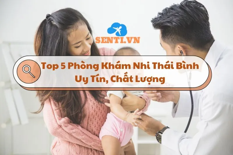 Top 5 Phòng Khám Nhi Thái Bình Uy Tín, Chất Lượng 2024